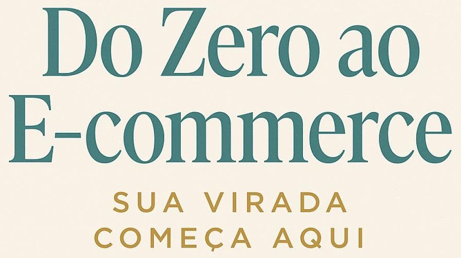 Do Zero ao E-commerce — Sua virada começa aqui